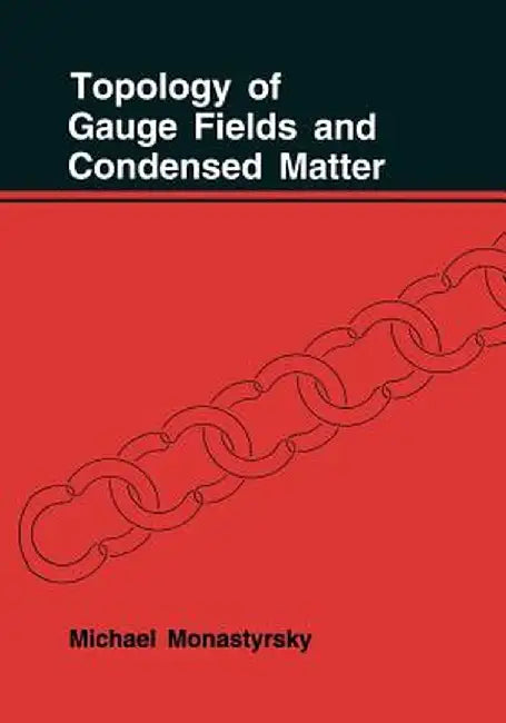 Topology of Gauge Fields and Condensed Matter by M. Monastyrsky