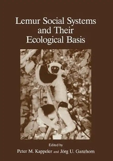 Lemur Social Systems and Their Ecological Basis by J. Ganzhorn