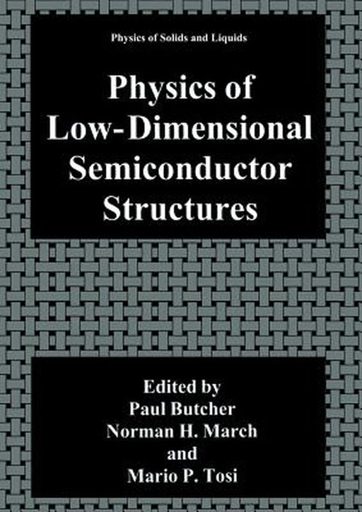 Physics of Low-Dimensional Semiconductor Structures by Paul N. Butcher