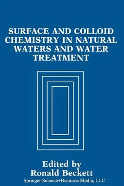 Surface and Colloid Chemistry in Natural Waters and Water Treatment by R. Beckett