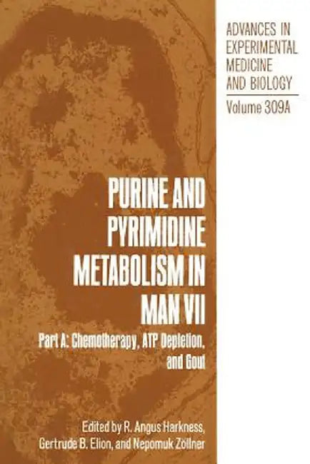 Purine and Pyrimidine Metabolism in Man VII: Part A: Chemotherapy, Atp Depletion, and Gout by R. Angus Harkness