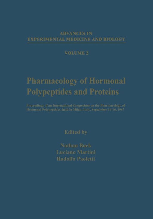 Pharmacology of Hormonal Polypeptides and Proteins: Proceedings of an International Symposium on the Pharmacology of Hormonal Polypeptides, Held in Mi by Nathan Back