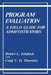 Program Evaluation: A Field Guide for Administrators by Robert L. Schalock