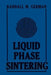 Liquid Phase Sintering by R. M. German