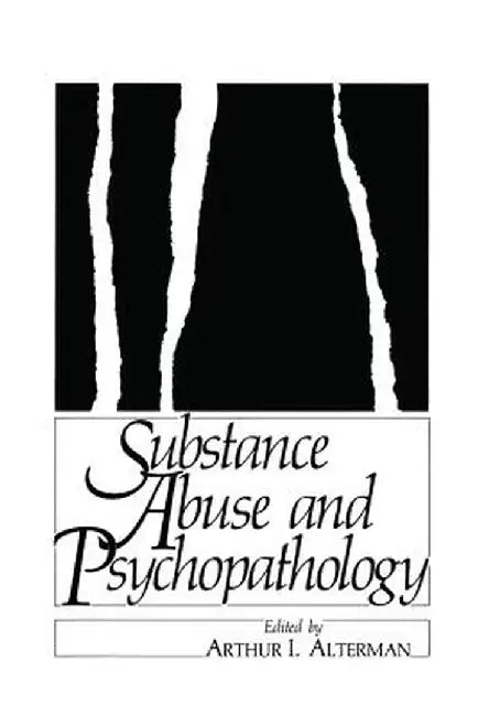 Substance Abuse and Psychopathology by Arthur Alterman