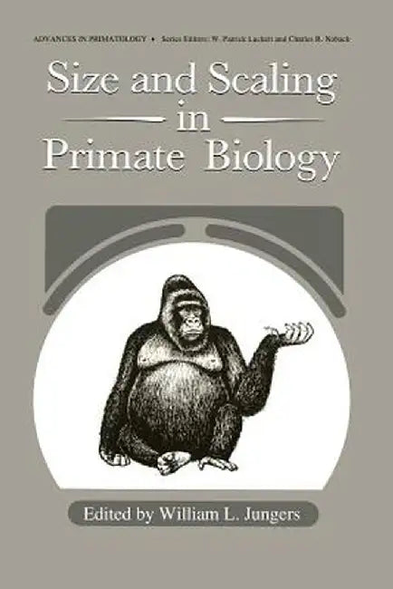 Size and Scaling in Primate Biology by William J. Jungers