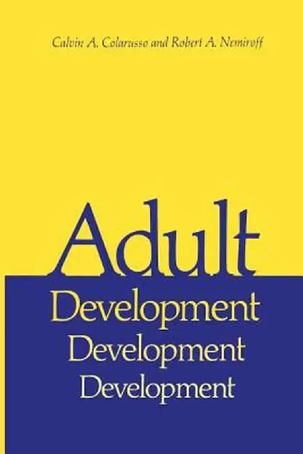 Adult Development: A New Dimension in Psychodynamic Theory and Practice by Calvin A. Colarusso