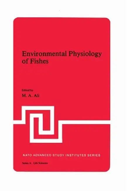 Environmental Physiology of Fishes by M. A. Ali