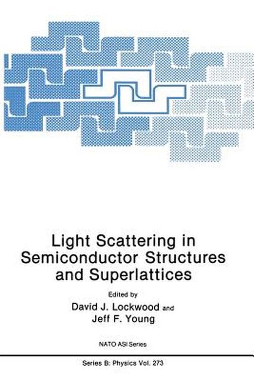 Light Scattering in Semiconductor Structures and Superlattices by D. J. Lockwood