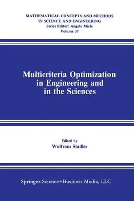 Multicriteria Optimization in Engineering and in the Sciences by Wolfram Stadler