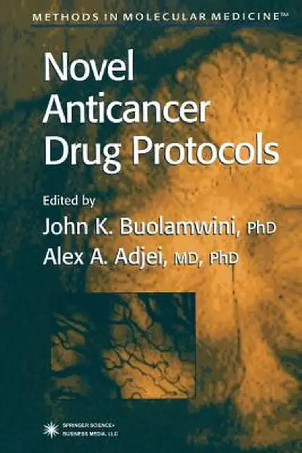 Novel Anticancer Drug Protocols by John K. Buolamwini