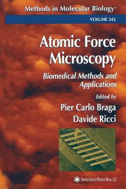 Atomic Force Microscopy: Biomedical Methods and Applications by Pier Carlo Braga