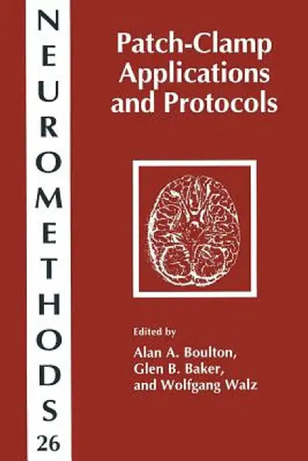 Patch-Clamp Applications and Protocols by Alan A. Boulton