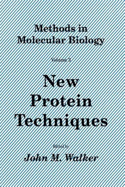 New Protein Techniques by John M. Walker
