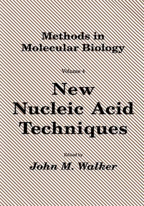 New Nucleic Acid Techniques by John M. Walker