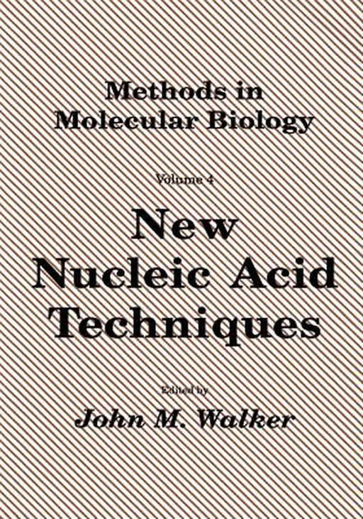New Nucleic Acid Techniques by John M. Walker