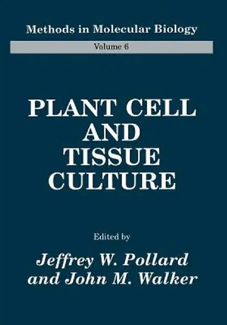 Plant Cell and Tissue Culture by Jeffrey W. Pollard