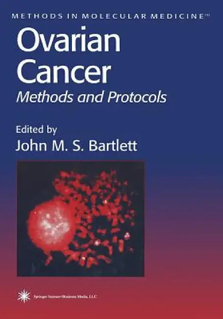 Ovarian Cancer: Methods and Protocols by John M. S. Bartlett