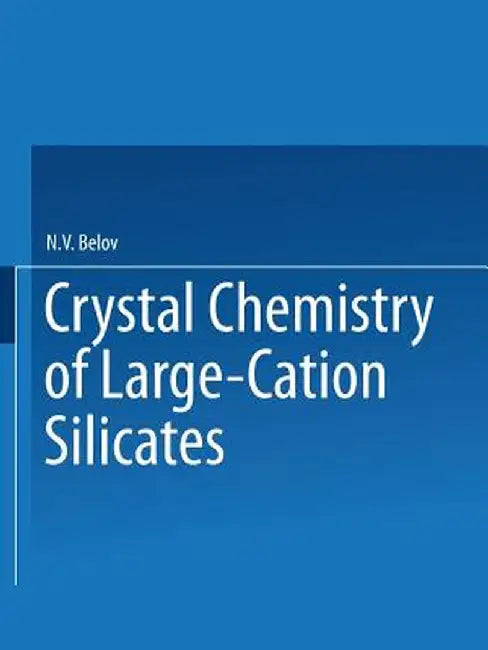 Crystal Chemistry of Large-Cation Silicates / Kristallokhimiya Silikatov S Krupnymi Kationami / Кристалl by Acad N. V. Belov