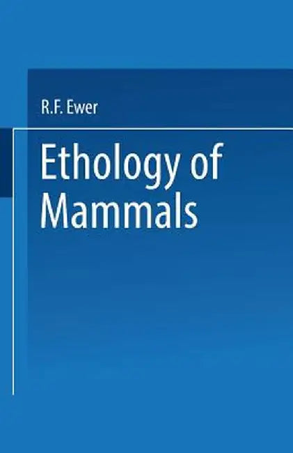 Ethology of Mammals by R. F. Ewer