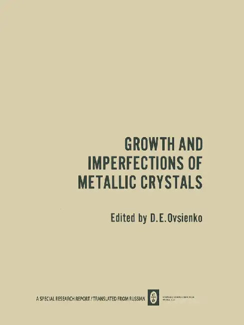 Growth and Imperfections of Metallic Crystals / Rost I Nesovershenstva Metallicheskikh Kristallov / Рост и Не by D. E. Ovsienko