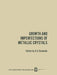 Growth and Imperfections of Metallic Crystals / Rost I Nesovershenstva Metallicheskikh Kristallov / Рост и Не by D. E. Ovsienko