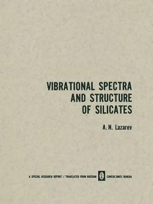 Vibrational Spectra and Structure of Silicates by A. N. Lazarev