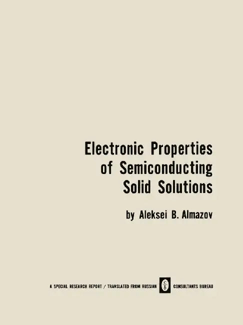Electronic Properties of Semiconducting Solid Solutions by A. B. Almazov