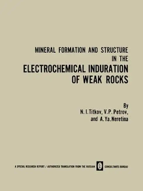 Mineral Formation and Structure in the Electrochemical Induration of Weak Rocks by N. I. Titkov
