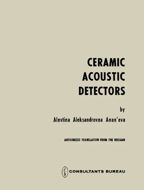 Ceramic Acoustic Detectors / Keramicheskie Priemniki Zvuka / Керамические 
 by A. A. Anan Eva