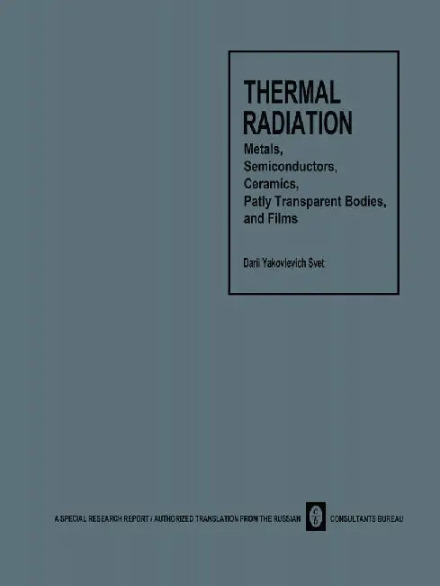 Thermal Radiation: Metals, Semiconductors, Ceramics, Partly Transparent Bodies, and Films by Darii Y. Svet