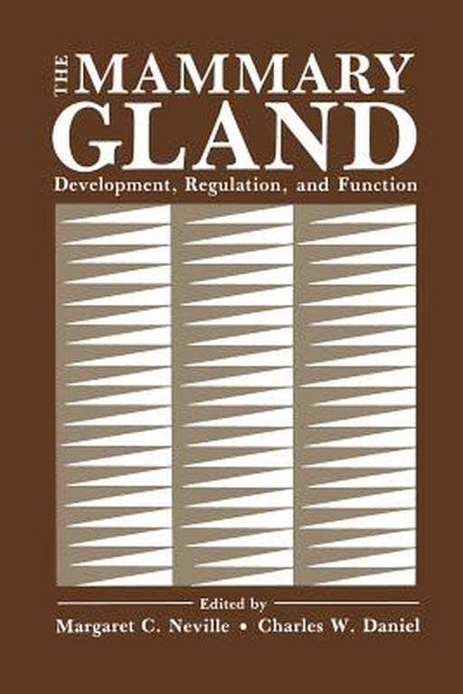 The Mammary Gland: Development, Regulation, and Function by Margaret C. Neville