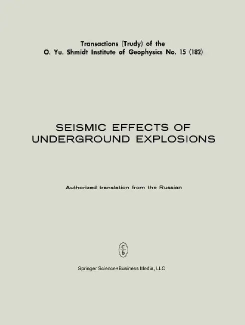 Seismic Effects of Underground Explosions / Seismicheskii Effekt Podzemnykh Vzryvov / Сейсмичес& by M. A. Sadovskii