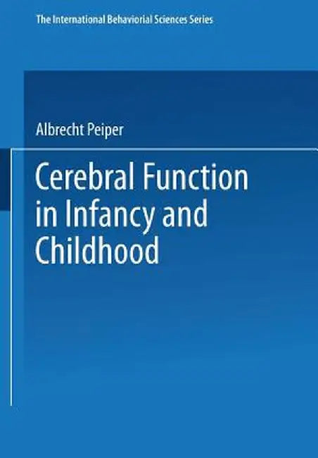 Cerebral Function in Infancy and Childhood by Albrecht Peiper