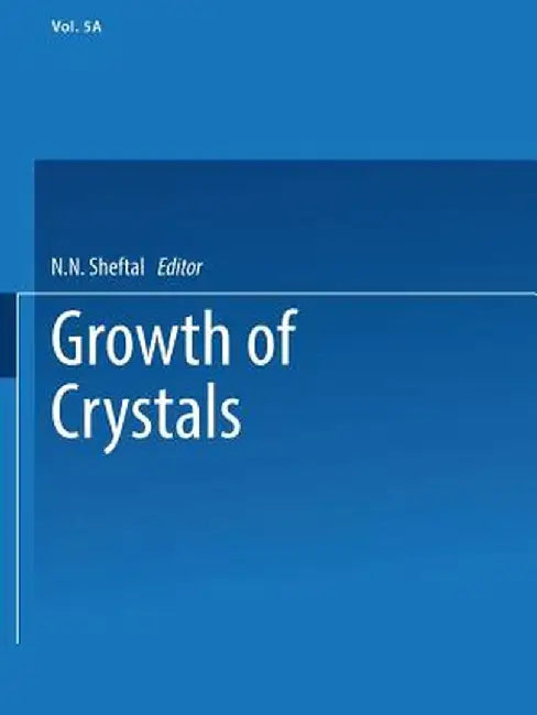 Growth of Crystals: Volume 5a by N. N. Sheftal'