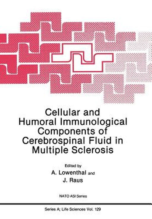 Cellular and Humoral Immunological Components of Cerebrospinal Fluid in Multiple Sclerosis by A. Lowenthal