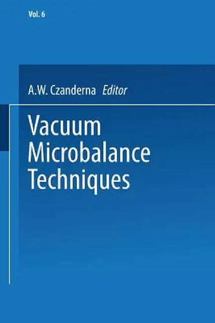 Vacuum Microbalance Techniques: Volume 6 by A. W. Czanderna