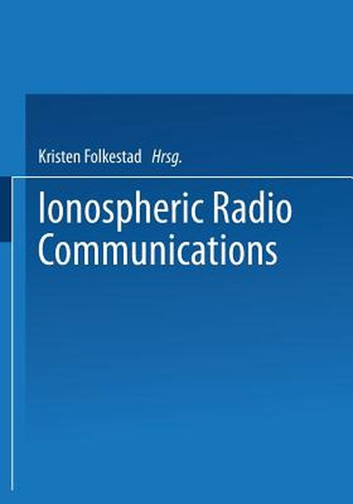 Ionospheric Radio Communications by K. Folkestad