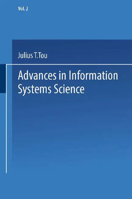 Advances in Information Systems Science: Volume 2 by Julius T. Tou