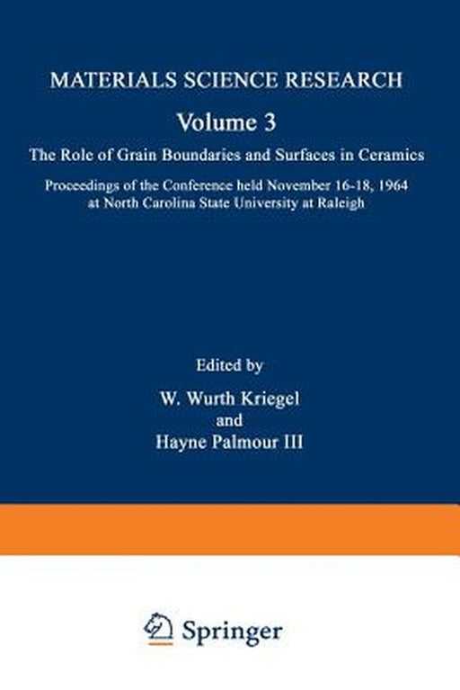 The Role of Grain Boundaries and Surfaces in Ceramics: Proceedings of the Conference Held November 16-18, 1964 at North Carolina State University at R by W. Wurth Kriegel