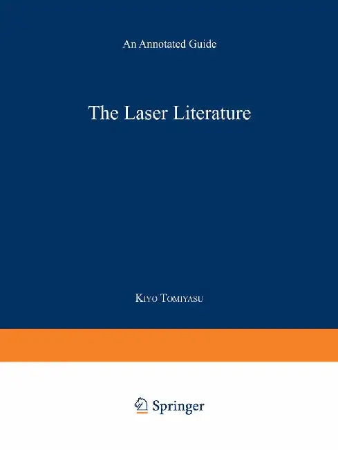The Laser Literature: An Annotated Guide by Kiyo Tomiyasu