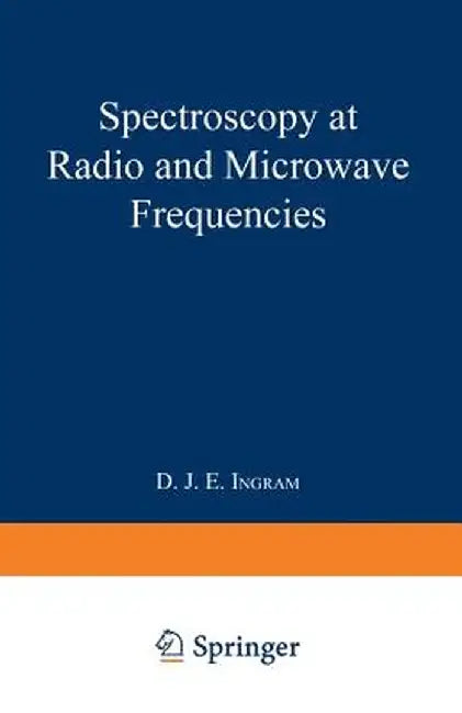 Spectroscopy at Radio and Microwave Frequencies by David John Edward Ingram