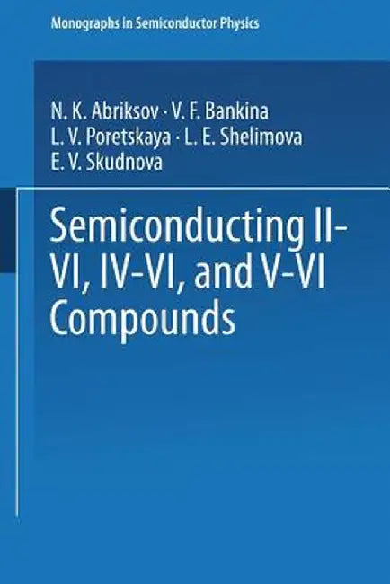 Semiconducting II-VI, IV-VI, and V-VI Compounds by N. Kh Abrikosov