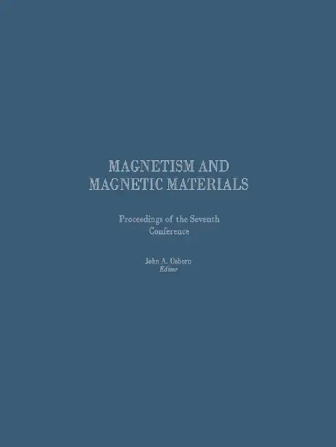 Proceedings of the Seventh Conference on Magnetism and Magnetic Materials by J. A. Osborn