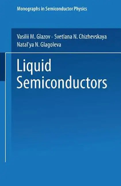 Liquid Semiconductors by Vasiliǐ Mikhaǐlovich Glazov