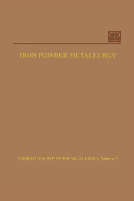 Iron Powder Metallurgy by Kempton H. Roll