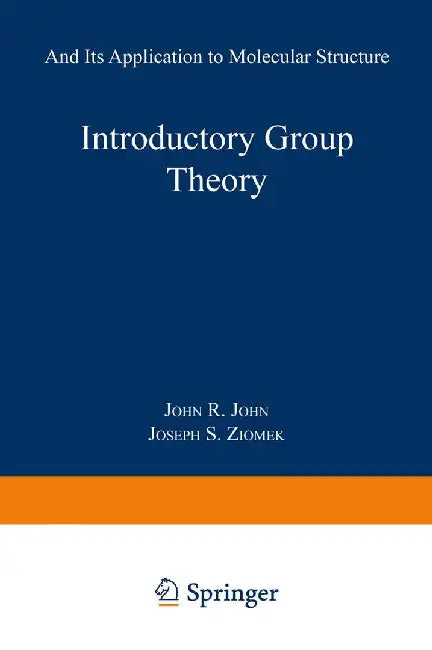 Introductory Group Theory: And Its Application to Molecular Structure by John R. Ferraro