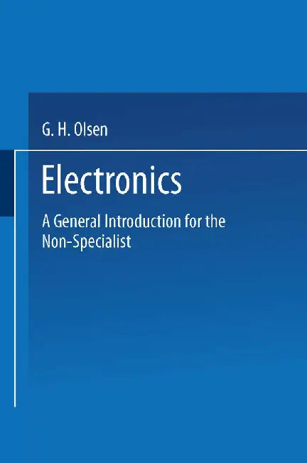 Electronics: A General Introduction for the Non-Specialist by George Henry Olsen
