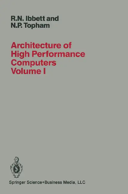 Architecture of High Performance Computers: Volume I Uniprocessors and Vector Processors by R. Ibbett