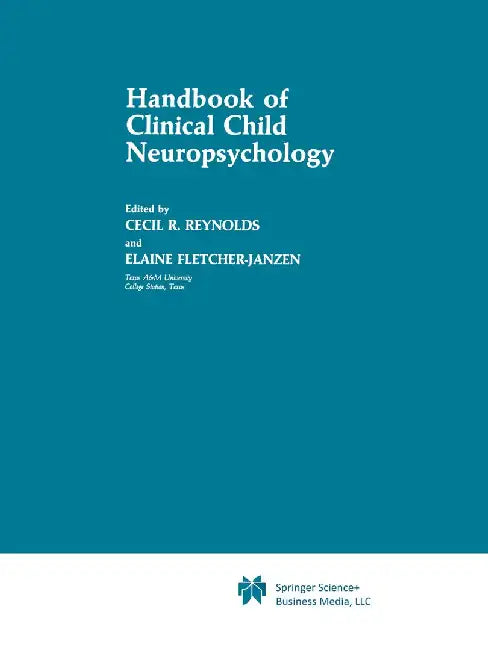 Handbook of Clinical Child Neuropsychology by Cecil R. Reynolds